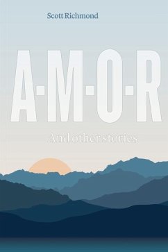 A-M-O-R: And Other stories - Richmond, Scott