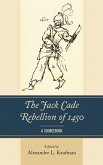The Jack Cade Rebellion of 1450 (eBook, ePUB) The Jack Cade Rebellion of 1450 (eBook, ePUB)