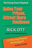 Raise Your Prices, Attract More Business: The Pricing Power Playbook