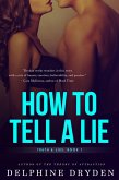 How to Tell a Lie (Truth & Lies, #1) (eBook, ePUB) How to Tell a Lie (Truth & Lies, #1) (eBook, ePUB)