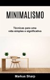 Minimalismo: Técnicas para uma vida simples e significativa (eBook, ePUB)