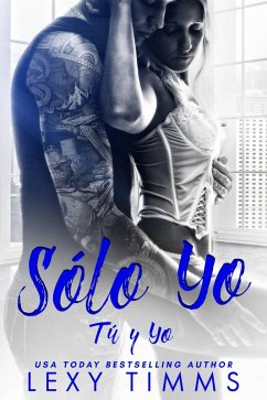 Sólo Yo (Tú y Yo, #1) (eBook, ePUB) - Timms, Lexy