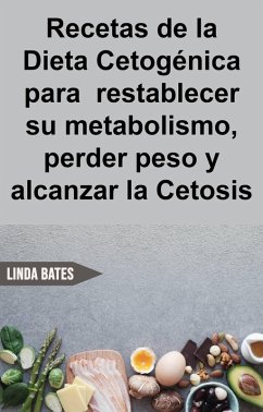 Cover Recetas de la Dieta Cetogénica para restablecer su metabolismo,perder peso y alcanzar la Cetosis (eBook, ePUB)