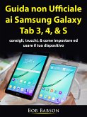 Guida non ufficiale ai Samsung Galaxy Tab 3, 4, & S (eBook, ePUB) Guida non ufficiale ai Samsung Galaxy Tab 3, 4, & S (eBook, ePUB)