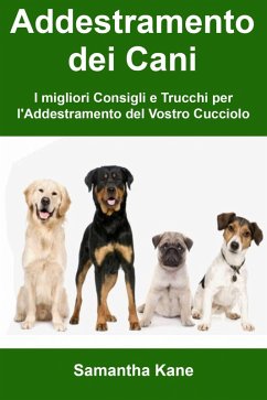 Addestramento dei Cani: I migliori Consigli e Trucchi per l'Addestramento del Vostro Cucciolo (eBook, ePUB) - Burke, John