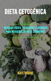 Dieta Cetogénica: Receitas Fáceis, Deliciosas E Saudáveis Para Refeições De Dieta Cetogénica (eBook, ePUB)