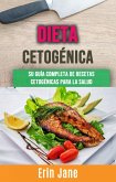 Dieta Cetogénica : Su Guía Completa De Recetas Cetogénicas Para La Salud (eBook, ePUB) Dieta Cetogénica : Su Guía Completa De Recetas Cetogénicas Para La Salud (eBook, ePUB)