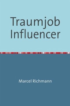 Traumjob Influencer - Richmann, Marcel