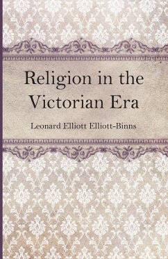 Religion in the Victorian Era - Elliott-Binns, L E