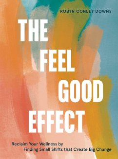 The Feel Good Effect (eBook, ePUB) - Conley Downs, Robyn