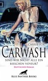 Carwash - sind wir nicht alle ein bisschen Voyeur?   Erotischer Roman (eBook, ePUB)