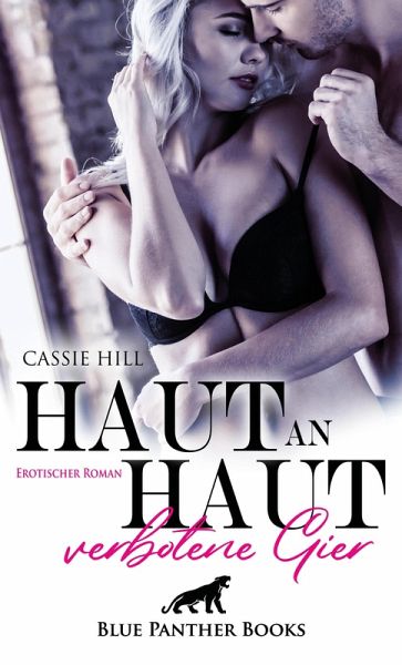 Haut an Haut - verbotene Gier   Erotischer Roman (eBook, PDF)