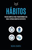 Hábitos: Passos Simples Para Transformar Sua Vida E Apenas Hábitos Existentes (Psicologia/Autoajuda) (eBook, ePUB)