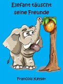 Elefant täuscht seine Freunde (eBook, ePUB)