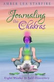 Journaling the Chakras: Eight Weeks to Self-Discovery (Journaling for Transformation, #2) (eBook, ePUB)
