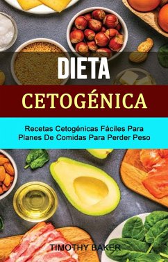 Cover Dieta Cetogénica: Recetas Cetogénicas Fáciles Para Planes De Comidas Para Perder Peso (eBook, ePUB)