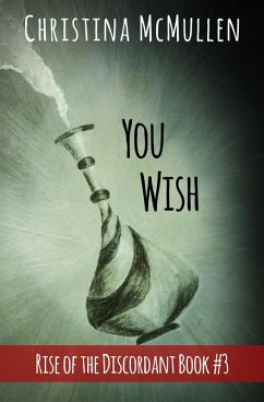 You Wish (Rise of the Discordant, #3) (eBook, ePUB) - McMullen, Christina