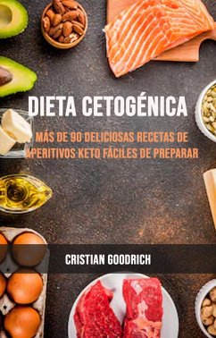 Cover Dieta Cetogénica : Más De 90 Deliciosas Recetas De Aperitivos Keto Fáciles De Preparar (eBook, ePUB)