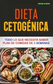 Dieta Cetogénica: Todo Lo Que Necesita Saber Plan De Comidas De 3 Semanas (Salud) (eBook, ePUB)