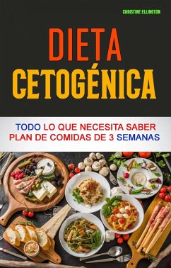 Cover Dieta Cetogénica: Todo Lo Que Necesita Saber Plan De Comidas De 3 Semanas (Salud) (eBook, ePUB)