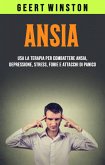 Ansia: Usa La Terapia Per Combattere Ansia, Depressione, Stress, Fobie E Attacchi Di Panico (eBook, ePUB) Ansia: Usa La Terapia Per Combattere Ansia, Depressione, Stress, Fobie E Attacchi Di Panico (eBook, ePUB)