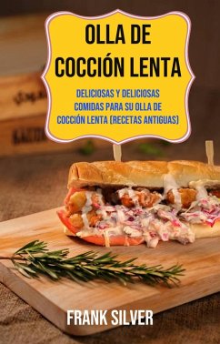 Olla De Cocción Lenta: Deliciosas Y Deliciosas Comidas Para Su Olla De Cocción Lenta (Recetas Antiguas) (eBook, ePUB) Cover Olla De Cocción Lenta: Deliciosas Y Deliciosas Comidas Para Su Olla De Cocción Lenta (Recetas Antiguas) (eBook, ePUB)