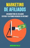 Marketing De Afiliados: Un Marketing De Afiliados Exitoso Y Su Primer Negocio En Internet (eBook, ePUB)