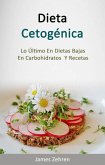 Dieta Cetogénica: Lo Último En Dietas Bajas En Carbohidratos Y Recetas (eBook, ePUB)