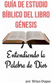 Guía de Estudio Bíblico del Libro Génesis (eBook, ePUB) Guía de Estudio Bíblico del Libro Génesis (eBook, ePUB)