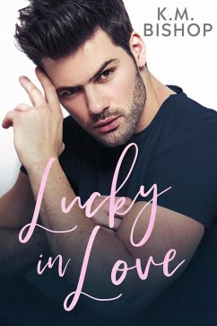 Lucky in Love (eBook, ePUB) - Bishop, K. M.