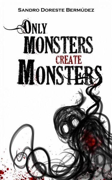 Only Monsters Create Monsters (eBook, ePUB)