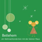 Betlehem - Ein Weihnachtsmärchen mit der kleinen Maus (MP3-Download)