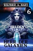 Herr der Galaxien 6 - Helden (eBook, ePUB)