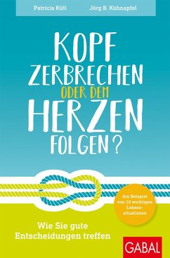 Kopf zerbrechen oder dem Herzen folgen? (eBook, PDF) - Küll, Patricia; Kühnapfel, Jörg B.
