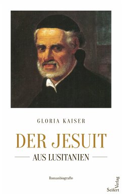 Der Jesuit aus Lusitanien (eBook, ePUB) - Kaiser, Gloria