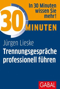 30 Minuten Trennungsgespräche professionell führen (eBook, PDF) - Lieske, Jürgen