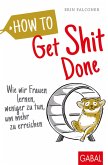 How to Get Shit Done (eBook, PDF)