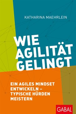 Wie Agilität gelingt (eBook, PDF) - Maehrlein, Katharina