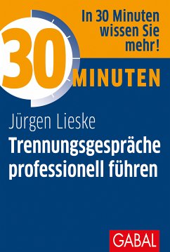 30 Minuten Trennungsgespräche professionell führen (eBook, ePUB) - Lieske, Jürgen