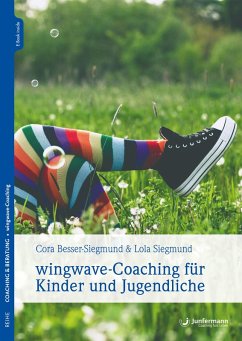 wingwave-Coaching für Kinder und Jugendliche (eBook, PDF) - Besser-Siegmund, Cora; Siegmund, Lola; Klatt, Stefanie; Weiland, Frank