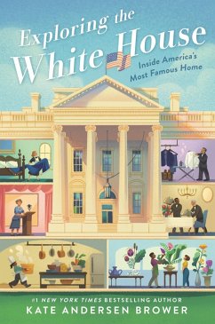 Exploring the White House: Inside America's Most Famous Home (eBook, ePUB) - Brower, Kate Andersen