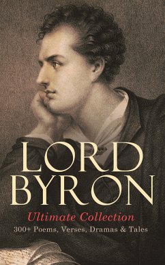 LORD BYRON Ultimate Collection: 300+ Poems, Verses, Dramas & Tales (eBook, ePUB) - Byron, Lord