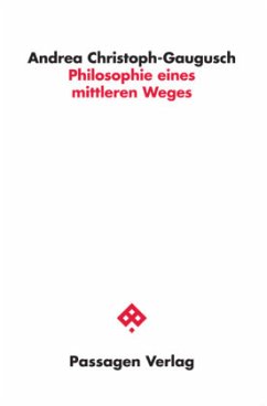 Philosophie eines mittleren Weges - Christoph-Gaugusch, Andrea