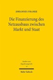 Die Finanzierung des Netzausbaus zwischen Markt und Staat Die Finanzierung des Netzausbaus zwischen Markt und Staat
