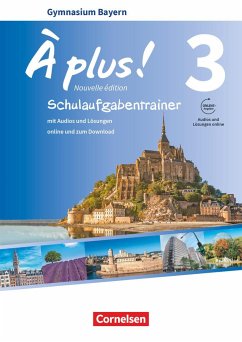 À plus ! - Nouvelle édition - Bayern - Band 3 - Schulaufgabentrainer mit Audios und Lösungen online - Wagner, Erik;Werry, Hanno;Remuhs, Jérôme