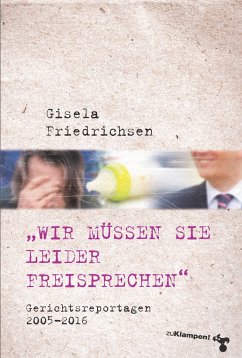 »Wir müssen Sie leider freisprechen« - Friedrichsen, Gisela