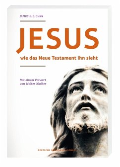 Jesus - wie das neue Testament ihn sieht - Dunn, James D. G.