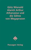 Alarich Arthur Athanasius und die Söhne von Megaprazon