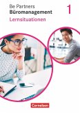 Be Partners - Büromanagement 1. Ausbildungsjahr: Lernfelder 1-4. Lernsituationen - Arbeitsbuch