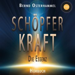 Schöpferkraft: Ein Wegweiser zu einem kraftvollen und authentischen Leben - Osterhammel, Bernd